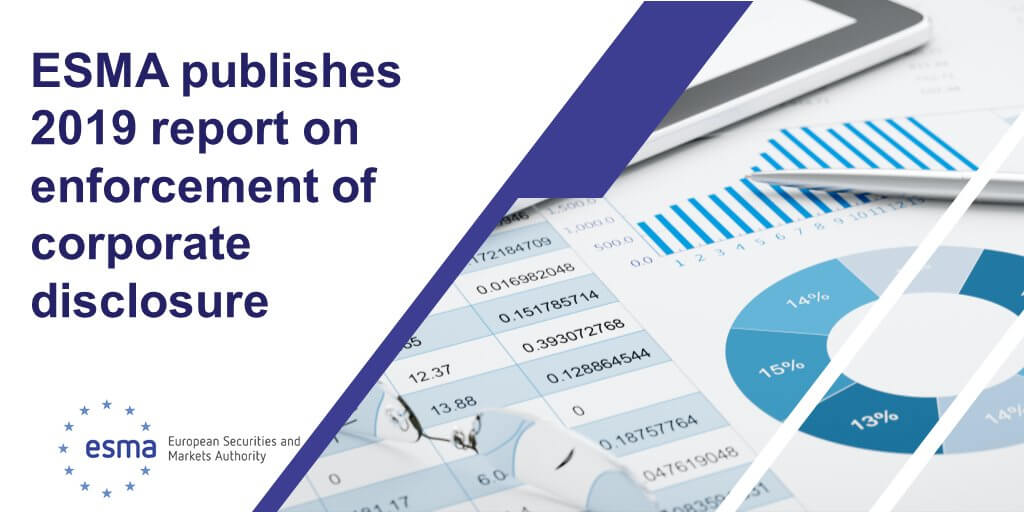 ESMA PUBLISHES 2019 REPORT ON ENFORCEMENT OF CORPORATE DISCLOSURE